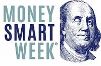 Money Smart Week occurs once a year to help people better manage their personal finances.